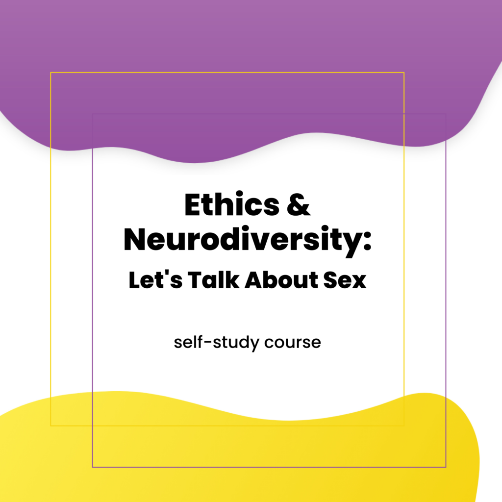 Ethics and Neurodiversity: Let's Talk About Sex